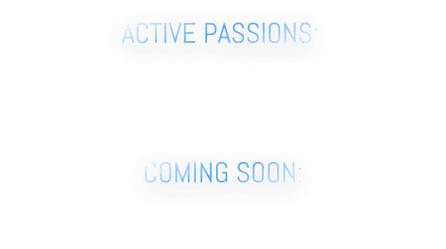 Active Passions: Soccer, Hip Hop, EDM, Family — Coming soon: Food, Fashion